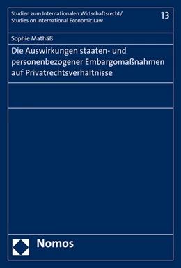 Abbildung von Mathäß | Die Auswirkungen staaten- und personenbezogener Embargomaßnahmen auf Privatrechtsverhältnisse | 1. Auflage | 2016 | Band 16 | beck-shop.de