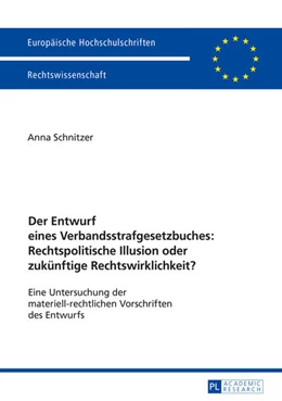 Abbildung von Schnitzer | Der Entwurf eines Verbandsstrafgesetzbuches: Rechtspolitische Illusion oder zukünftige Rechtswirklichkeit? | 1. Auflage | 2016 | 5829 | beck-shop.de