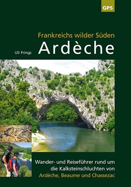 Abbildung von Frings | Frankreichs wilder Süden - Ardèche | 3. Auflage | 2020 | beck-shop.de