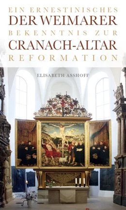 Abbildung von Asshoff | Der Weimarer Cranach-Altar | 1. Auflage | 2016 | beck-shop.de