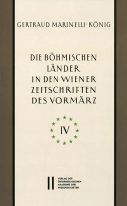 Abbildung von Marinelli-König | Die böhmischen Länder in den Wiener Zeitschriften und Almanachen des Vormärz (1805-1848), Teil 4: | 1. Auflage | 2016 | 867 | beck-shop.de