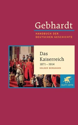 Abbildung von Berghahn | Gebhardt. Handbuch der deutschen Geschichte, Band 16: Das Kaiserreich 1871-1914 | 10. Auflage | 2006 | beck-shop.de