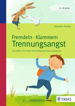 Abbildung von Pantley | Fremdeln - Klammern - Trennungsangst | 1. Auflage | 2016 | beck-shop.de
