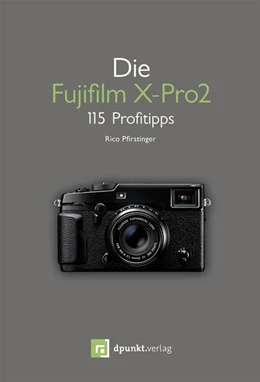 Abbildung von Pfirstinger | Die Fujifilm X-Pro 2 | 1. Auflage | 2016 | beck-shop.de