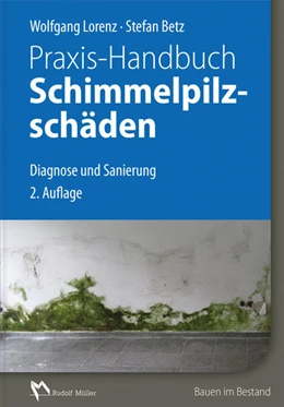 Abbildung von Lorenz / Betz | Praxis-Handbuch Schimmelpilzschäden | 2. Auflage | 2016 | beck-shop.de