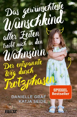 Abbildung von Graf / Seide | Das gewünschteste Wunschkind aller Zeiten treibt mich in den Wahnsinn | 1. Auflage | 2017 | beck-shop.de