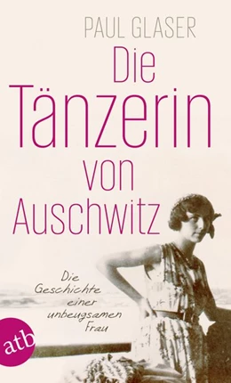Abbildung von Glaser | Die Tänzerin von Auschwitz | 1. Auflage | 2016 | beck-shop.de