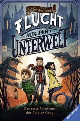 Abbildung von Schlenz / Ravensburger Verlag GmbH | Geister-Gang, Band 1 - Flucht aus der Unterwelt. Das erste Abenteuer der Geister-Gang | 1. Auflage | 2016 | beck-shop.de