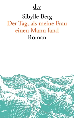 Abbildung von Berg | Der Tag, als meine Frau einen Mann fand | 7. Auflage | 2016 | beck-shop.de