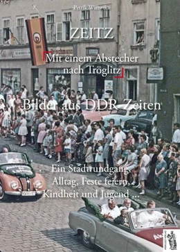 Abbildung von Wittwika | Zeitz - Bilder aus DDR-Zeiten | 1. Auflage | 2016 | beck-shop.de