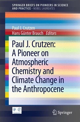 Abbildung von Crutzen / Brauch | Paul J. Crutzen: A Pioneer on Atmospheric Chemistry and Climate Change in the Anthropocene | 1. Auflage | 2016 | beck-shop.de