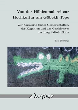 Abbildung von Hennings | Von der Höhlenmalerei zur Hochkultur am Göbekli Tepe | 1. Auflage | 2016 | beck-shop.de