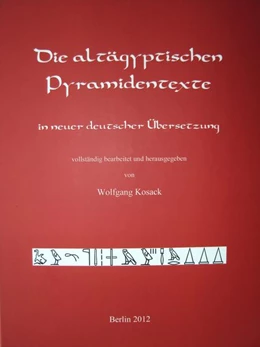Abbildung von Kosack | Die altägyptischen Pyramidentexte | 1. Auflage | 2012 | beck-shop.de