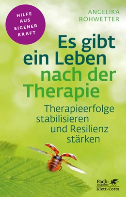 Abbildung von Rohwetter | Es gibt ein Leben nach der Therapie (Fachratgeber Klett-Cotta, Bd.) | 1. Auflage | 2016 | beck-shop.de