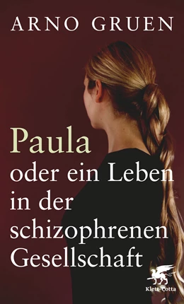 Abbildung von Gruen | Paula oder ein Leben in der schizophrenen Gesellschaft | 1. Auflage | 2017 | beck-shop.de
