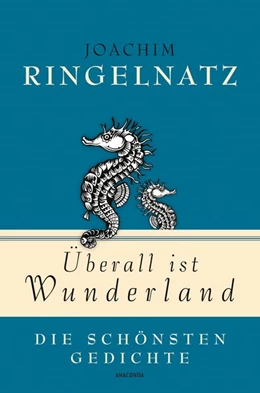 Abbildung von Ringelnatz | Überall ist Wunderland - Die schönsten Gedichte | 1. Auflage | 2016 | beck-shop.de