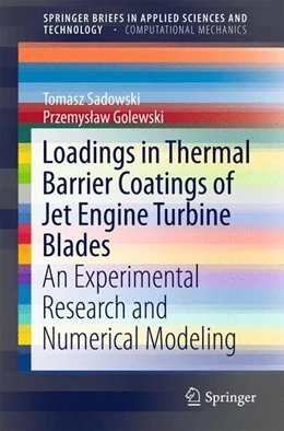 Abbildung von Sadowski / Golewski | Loadings in Thermal Barrier Coatings of Jet Engine Turbine Blades | 1. Auflage | 2016 | beck-shop.de