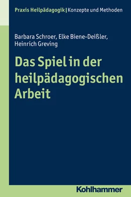 Abbildung von Schroer / Biene-Deißler | Das Spiel in der heilpädagogischen Arbeit | 1. Auflage | 2016 | beck-shop.de