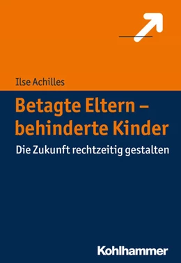 Abbildung von Achilles | Betagte Eltern - behinderte Kinder | 1. Auflage | 2016 | beck-shop.de