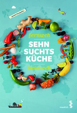 Abbildung von Parapatits | Fernweh – Heimweh – Sehnsuchtsküche | 1. Auflage | 2016 | beck-shop.de