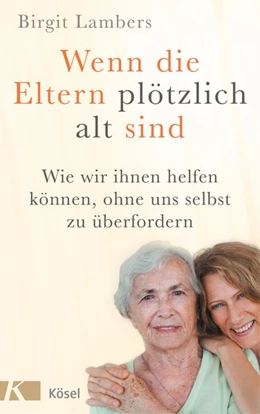 Abbildung von Lambers | Wenn die Eltern plötzlich alt sind | 1. Auflage | 2016 | beck-shop.de