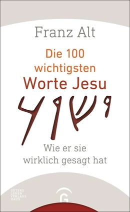 Abbildung von Alt | Die 100 wichtigsten Worte Jesu | 1. Auflage | 2016 | beck-shop.de