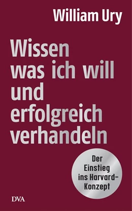 Abbildung von Ury | Wissen, was ich will, und erfolgreich verhandeln | 1. Auflage | 2016 | beck-shop.de