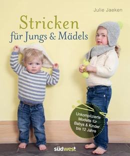 Abbildung von Jaeken | Stricken für Jungs & Mädels | 1. Auflage | 2016 | beck-shop.de