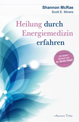 Abbildung von McRae / Miners | Heilung durch Energiemedizin erfahren | 1. Auflage | 2016 | beck-shop.de