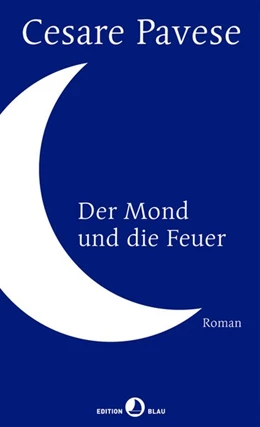 Abbildung von Pavese | Der Mond und die Feuer | 1. Auflage | 2016 | beck-shop.de