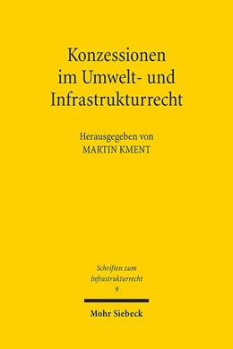 Abbildung von Kment | Konzessionen im Umwelt- und Infrastrukturrecht | 1. Auflage | 2016 | 9 | beck-shop.de