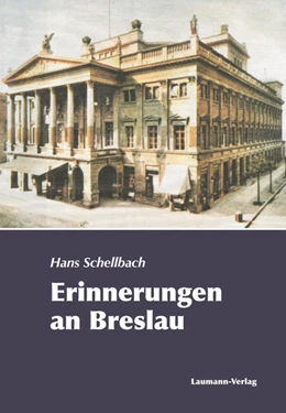 Abbildung von Schellbach | Erinnerungen an Breslau | 2. Auflage | 2016 | beck-shop.de