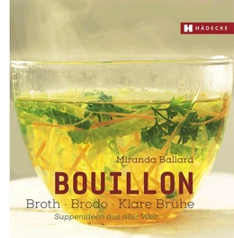 Abbildung von Ballard | Bouillon - Broth - Brodo - klare Brühe | 1. Auflage | 2017 | beck-shop.de