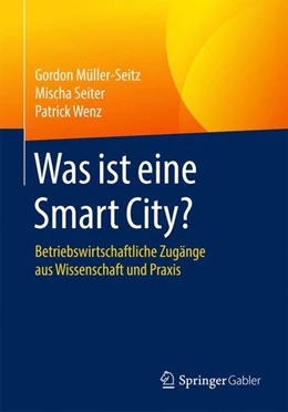 Abbildung von Müller-Seitz / Seiter | Was ist eine Smart City? | 1. Auflage | 2016 | beck-shop.de