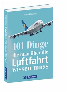 Abbildung von Püttmann | 101 Dinge, die man über die Luftfahrt wissen muss | 1. Auflage | 2017 | beck-shop.de