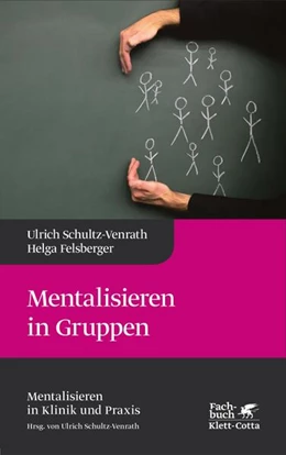 Abbildung von Schultz-Venrath / Felsberger | Mentalisieren in Gruppen (Mentalisieren in Klinik und Praxis, Bd. 1) | 1. Auflage | 2016 | beck-shop.de