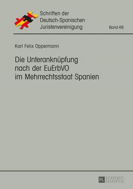 Abbildung von Oppermann | Die Unteranknüpfung nach der EuErbVO im Mehrrechtsstaat Spanien | 1. Auflage | 2016 | 48 | beck-shop.de