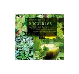 Abbildung von Laye | Wildkräuter-Smoothies. Pure Kraft aus der Natur | 4. Auflage | 2024 | beck-shop.de