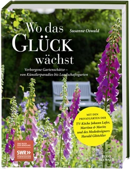 Abbildung von Oswald | Wo das Glück wächst - Verborgene Gartenschätze | 1. Auflage | 2016 | beck-shop.de