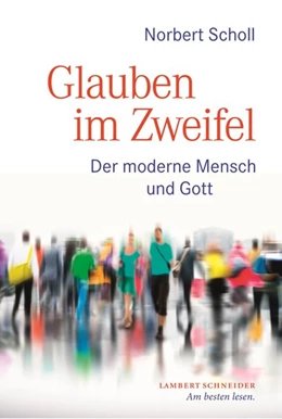 Abbildung von Scholl | Glauben im Zweifel | 1. Auflage | 2016 | beck-shop.de