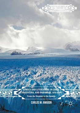 Abbildung von Amador | Ethics and Literature in Chile, Argentina, and Paraguay, 1970-2000 | 1. Auflage | 2016 | beck-shop.de