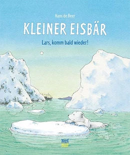 Abbildung von Beer | Kleiner Eisbär- Lars, komm bald wieder! | 1. Auflage | 2016 | beck-shop.de