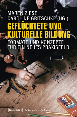 Abbildung von Gritschke / Ziese | Geflüchtete und Kulturelle Bildung | 1. Auflage | 2016 | beck-shop.de