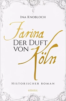 Abbildung von Knobloch | Farina - Der Duft von Köln | 1. Auflage | 2016 | beck-shop.de
