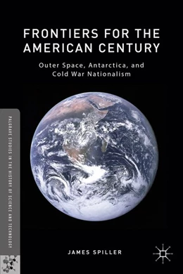Abbildung von Spiller | Frontiers for the American Century | 1. Auflage | 2016 | beck-shop.de