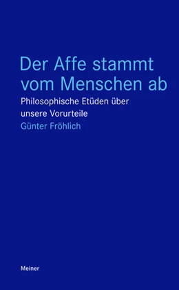 Abbildung von Fröhlich | Der Affe stammt vom Menschen ab | 1. Auflage | 2016 | beck-shop.de