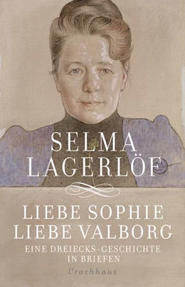 Abbildung von Lagerlöf / Wolandt | Liebe Sophie - Liebe Valborg | 1. Auflage | 2016 | beck-shop.de
