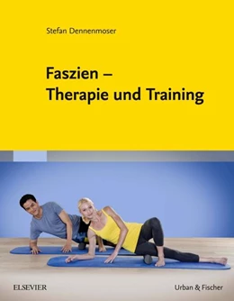 Abbildung von Dennenmoser | Faszien – Therapie und Training | 1. Auflage | 2016 | beck-shop.de