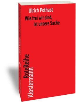 Abbildung von Pothast | Wie frei wir sind, ist unsere Sache | 1. Auflage | 2016 | 86 | beck-shop.de