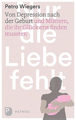 Abbildung von Wiegers | Nur die Liebe fehlt | 1. Auflage | 2016 | beck-shop.de